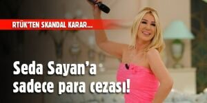 RTÜK, Seda Sayan'a sadece para cezası verdi!