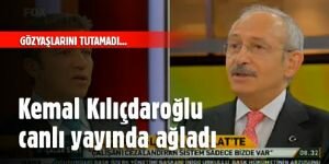 Kılıçdaroğlu canlı yayında ağladı