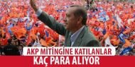 AKP mitingine katılanlar kaç para aldı