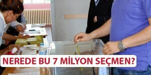  7 milyon seçmen kayıp!