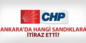 CHP, Ankara'da hangi sandıklara itiraz etti