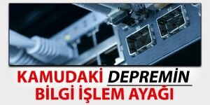 Kamudaki depremin bilgi işlem ayağı