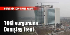 TOKİ'nin Ataköy vurgunu Danıştay'dan döndü