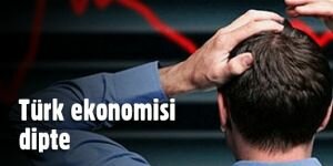 Türkiye ekonomisi dibe vurdu