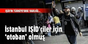 İstanbul IŞİD'çiler için 'otoban' olmuş