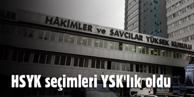 HSYK seçimleri YSK'lık oldu