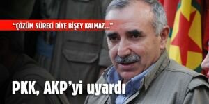PKK, AKP'yi uyardı!