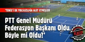 'Tenis'i de yolsuzluğa alet etmişler!