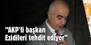 “AKP'li başkan Ezidileri tehdit ediyor“