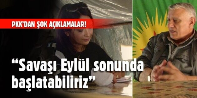 Bayık: Savaşı Eylül sonunda başlatabiliriz