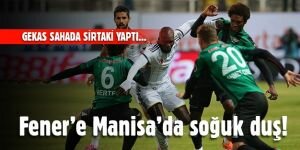 Fener'e Manisa'da soğuk duş!