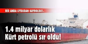 1.4 milyar dolarlık Kürt petrolü sır oldu!