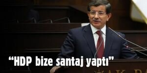 Ahmet Davutoğlu: HDP Bize Santaj Yaptı