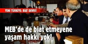 MEB'de de biat etmeyene yaşam hakkı yok!