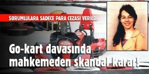 Go-kart davasında mahkemeden skandal karar!