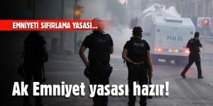 Ak Emniyet yasası hazır!