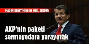 AKP'nin paketi sermayedara yarayacak