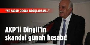 AKP'li Dingil'in skandal günah hesabı!