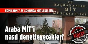 MİT'i nasıl denetleyecekler?