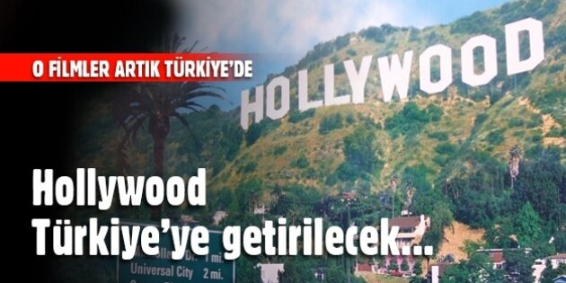 Kültür Bakanlığı, Hollywood'u Türkiye'ye getirecek