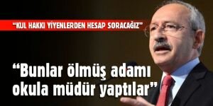 Kılıçdaroğlu, “Kul hakkı yiyenlerden hesap soracağız“