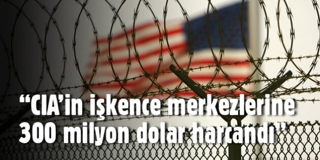 “CIA'in 'işkence merkezlerine' 300 milyon dolar harcandı“