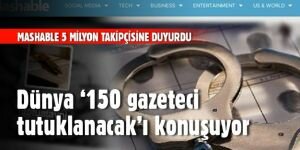 Mashable, '150 gazeteci tutuklanacak' iddiasını 5 milyona yakın takipçisine duyurdu