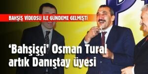 “Bahşişçi” Osman Tural artık Danıştay üyesi