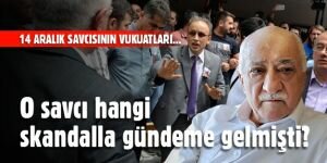 O savcı hangi skandalla gündeme gelmişti?