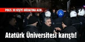Atatürk Üniversitesi karıştı: 30 kişi gözaltına alındı!