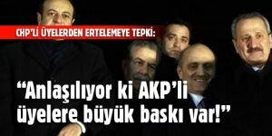 “Anlaşılıyor ki AKP’li üyelere büyük baskı var!“