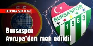 UEFA Bursaspor'u Avrupa'dan men etti!