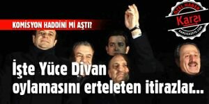 İşte Yüce Divan oylamasını erteleten itirazlar...