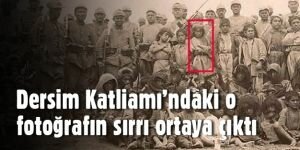 'Dersim Katliamı'ndaki o fotoğrafın sırrı ortaya çıktı