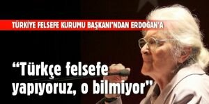 ‘Türkçe felsefe yapıyoruz o bilmiyor’