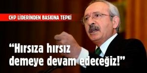 "Hırsıza hırsız demeye devam edeceğiz!"