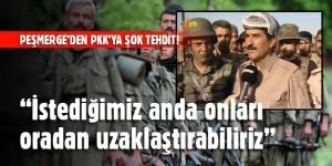 Peşmerge'den PKK'ya şok tehdit!