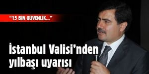 İstanbul Valisi'nden yılbaşı uyarısı