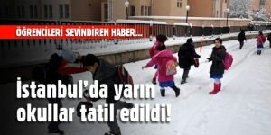 İstanbul’da yarın okullar tatil edildi!