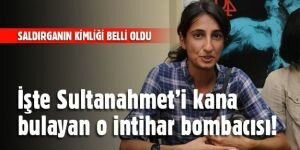 İşte Sultanahmet’i kana bulayan o intihar bombacısı!