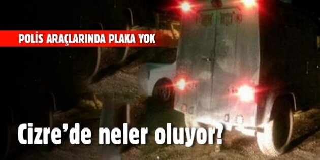 Cizre'de polis araçlarında plaka yok!