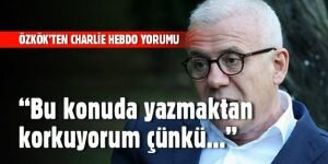 Özkök'ten Charlie Hebdo yorumu: Korkuyorum