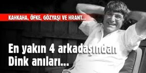 En yakınlarından Hrant Dink anıları...