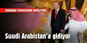 Erdoğan Suudi Arabistan’a gidiyor