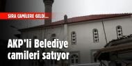 AKP’li Belediye camileri satıyor